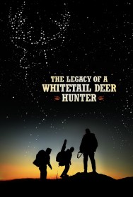 Stream The Legacy of a Whitetail Deer Hunter Movies in HD Free on MoviesJoy