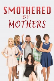 Watch free Smothered by Mothers movies online on on MoviesJoy Alternatives site