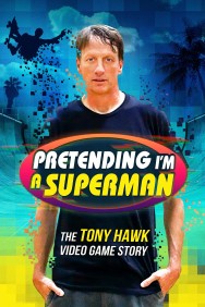 Stream Pretending I'm a Superman: The Tony Hawk Video Game Story in Full HD for Free on MoviesJoy