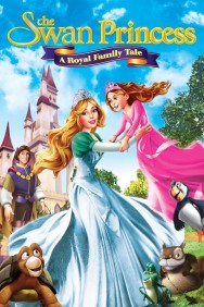 Stream The Swan Princess: A Royal Family Tale in Full HD for Free on MoviesJoy