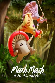 Stream Mush-Mush & the Mushables Movies in HD Free on MoviesJoy