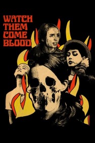 Watch Watch Them Come Blood movies free MoviesJoy