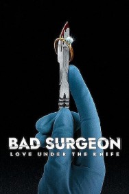 Stream Bad Surgeon: Love Under the Knife in Full HD for Free on MoviesJoy