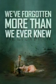 Stream We've Forgotten More Than We Ever Knew in Full HD for Free on MoviesJoy