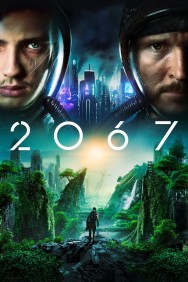 Stream 2067 Movies in HD Free on MoviesJoy