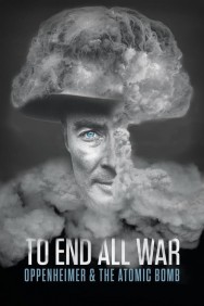 Watch Free To End All War: Oppenheimer & the Atomic Bomb Movies HD Online FMovies Alternatives site