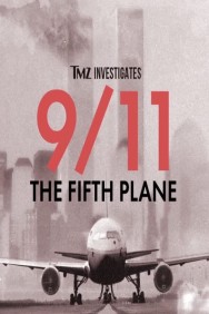 Stream TMZ Investigates: 9/11: THE FIFTH PLANE Movies in HD Free on MoviesJoy