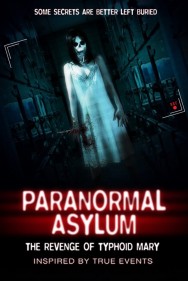 Stream Paranormal Asylum: The Revenge of Typhoid Mary Movies in HD Free on MoviesJoy