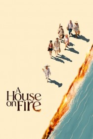 Stream A House On Fire in Full HD for Free on MoviesJoy