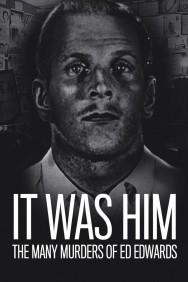 Stream It Was Him: The Many Murders of Ed Edwards in Full HD for Free on MoviesJoy