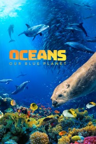 Stream Oceans: Our Blue Planet in Full HD for Free on MoviesJoy