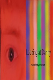 Watch Looking at Danny Movies Free Online on MoviesJoy