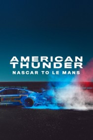 American Thunder: NASCAR to Le Mans American Thunder: NASCAR to Le Mans Available in HD for Free on HDToday