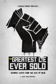 Stream The Greatest Lie Ever Sold: George Floyd and the Rise of BLM in Full HD for Free on MoviesJoy