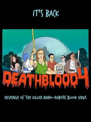 Stream Death Blood 4: Revenge of the Killer Nano-Robotic Blood Virus in Full HD for Free on MoviesJoy