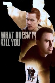 Stream What Doesn't Kill You Movies in HD Free on MoviesJoy