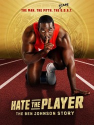 Hate the Player: The Ben Johnson Story