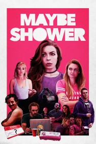 Stream Maybe Shower Movies in HD Free on MoviesJoy