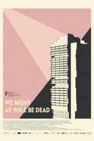 Stream We Might As Well Be Dead Movies in HD Free on MoviesJoy