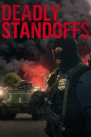 Deadly Standoffs Deadly Standoffs