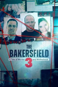 Watch Free The Bakersfield 3: A Tale of Murder and Motherhood Movies HD Online M4uHD