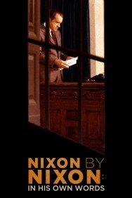 Nixon by Nixon: In His Own Words Watch Nixon by Nixon: In His Own Words movies free on MoviesJoy