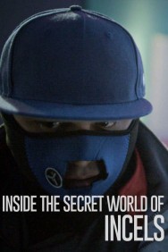 Watch Inside The Secret World of Incels Movies Free Online on MoviesJoy