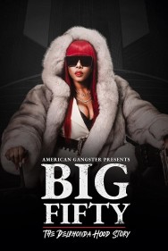 Watch Free American Gangster Presents: Big Fifty - The Delronda Hood Story Movies HD Online FMovies Alternatives site