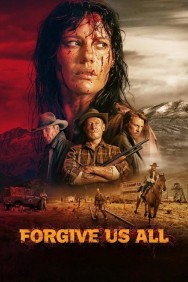 Forgive Us All Forgive Us All in High Quality – Free on HDToday