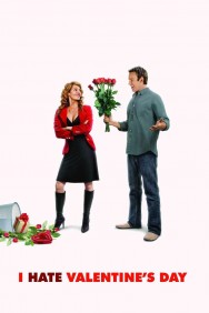 Stream I Hate Valentine's Day Movies in HD Free on MoviesJoy