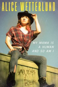 Watch Free Alice Wetterlund: My Mama Is a Human and So Am I Movies HD Online FMovies Alternatives site