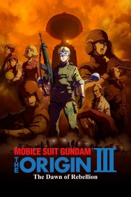 Watch Free Mobile Suit Gundam: The Origin III - Dawn of Rebellion Movies HD Online FMovies Alternatives site