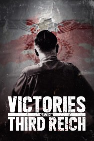 Victories of the Third Reich Watch Free Victories of the Third Reich Movies HD Online HDToday