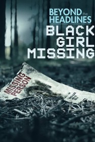 Stream Beyond the Headlines: Black Girl Missing in Full HD for Free on MoviesJoy