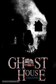 Watch Free Ghost House: A Haunting Movies HD Online M4uHD