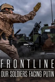 Watch Free Frontline: Our Soldiers Facing Putin Movies HD Online HDToday