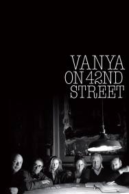 Watch Free Vanya on 42nd Street Movies HD Online FMovies Alternatives site