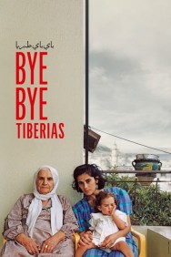 Stream Bye Bye Tiberias Movies in HD Free on MoviesJoy