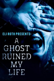 Watch Free Eli Roth Presents: A Ghost Ruined My Life Movies HD Online FMovies Alternatives site