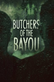 Watch Free Butchers of the Bayou Movies HD Online FMovies Alternatives site