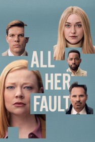 Stream Free All Her Fault Movies in HD Online | MovieJoy