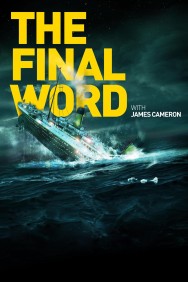 Watch Free Movies  Titanic: The Final Word with James Cameron Full HD Online | M4uHD