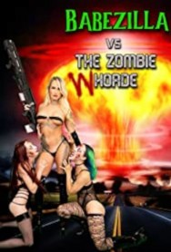 Stream Babezilla vs The Zombie Whorde in Full HD for Free on MoviesJoy