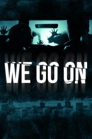 Watch free We Go On movies online on on MoviesJoy Alternatives site