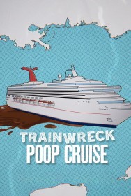 Watch Trainwreck: Poop Cruise Movies For Free Online | Twinship