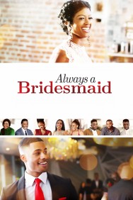 Watch Free Always a Bridesmaid Movies HD Online FMovies Alternatives site