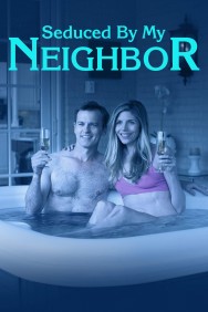 Stream Seduced by My Neighbor in Full HD for Free on MoviesJoy