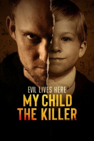 Watch free Evil Lives Here: My Child the Killer movies online