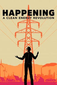 Stream Happening: A Clean Energy Revolution Movies in HD Free on MoviesJoy