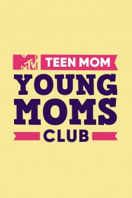 Stream Teen Mom: Young Moms Club in Full HD for Free on MoviesJoy